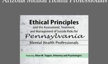 Allan M Tepper - Ethical Principles in the Practice of Arizona Mental Health Professionals