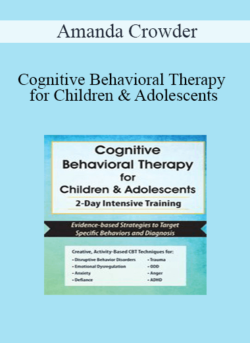 Amanda Crowder - Cognitive Behavioral Therapy for Children & Adolescents: 2-Day Intensive Training