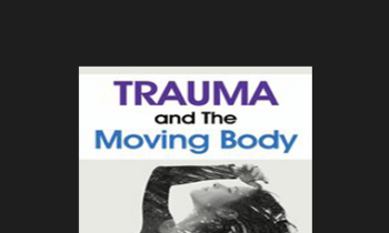 Amber Elizabeth Gray - Trauma and The Moving Body