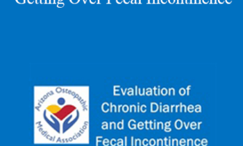 Amy Foxx-Orenstein - Evaluation of Chronic Diarrhea and Getting Over Fecal Incontinence