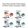 Anat Baniel - NeuroMovement® Whole Brain & Body Fitness Package (Video)