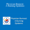 Andrea Raby - Physician Burnout: A Burning Epidemic