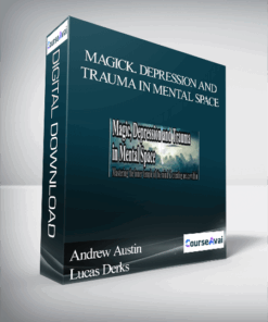 Andrew Austin and Lucas Derks - Magick. Depression and Trauma in Mental Space
