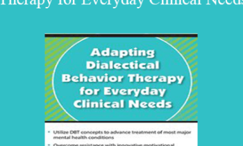 Andrew Bein - Adapting Dialectical Behavior Therapy for Everyday Clinical Needs