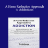 Andrew Tatarsky - A Harm-Reduction Approach to Addictions