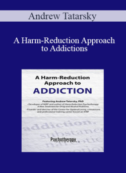 Andrew Tatarsky - A Harm-Reduction Approach to Addictions