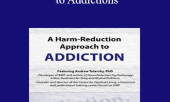 Andrew Tatarsky - A Harm-Reduction Approach to Addictions