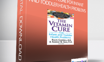 Andrew W. Saul & Ralph Campbell - The Vitamin Cure for Infant and Toddler Health Problems