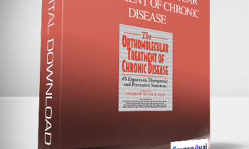 Andrew W. Saul – The Orthomolecular Treatment of Chronic Disease