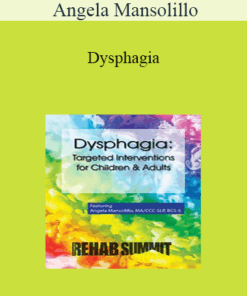 Angela Mansolillo - Dysphagia: Targeted Interventions for Children & Adults