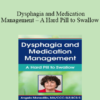 Angela Mansolillo - Dysphagia and Medication Management - A Hard Pill to Swallow