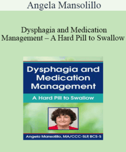 Angela Mansolillo - Dysphagia and Medication Management - A Hard Pill to Swallow