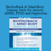 Angelika Sadar - Biofeedback & Mind-Body Training Tools for Anxiety