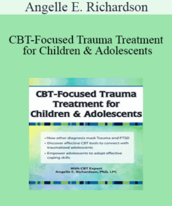 Angelle E. Richardson - CBT-Focused Trauma Treatment for Children & Adolescents