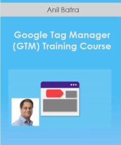 Anil Batra - Google Tag Manager (GTM) Training Course