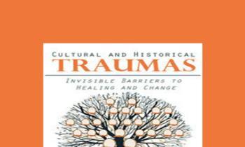 Anita Mandley - Cultural and Historical Traumas: Invisible Barriers to Healing and Change