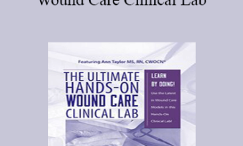 Joan Junkin - The Ultimate Hands-On Wound Care Clinical Lab