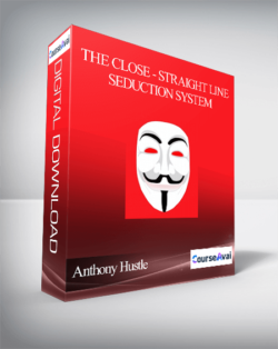 Anthony Hustle - The Close - Straight Line Seduction System