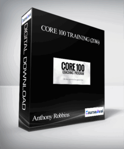 Anthony Robbins & Cloe Madanes - Core 100 Training (2016)