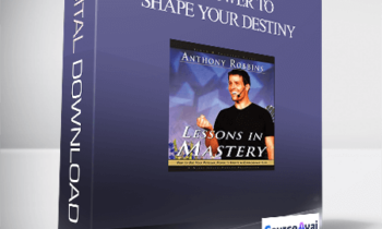 Anthony Robbins - The Power To Shape Your Destiny