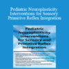 April Christopherson - Pediatric Neuroplasticity Interventions for Sensory and Primitive Reflex Integration