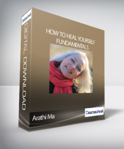 Arathi Ma - How to Heal Yourself Fundamentals