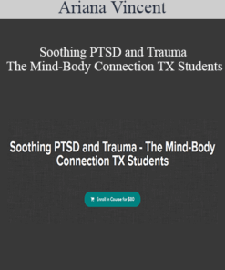 Ariana Vincent – Soothing PTSD and Trauma – The Mind-Body Connection TX Students