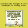 Arik Poremba - Neuromuscular Principles and Speed Training for the Running Athlete