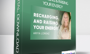 Ariya Lorenz - Recharging & Raising Your Energy