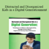 Aubrey Schmalle - Distracted and Disorganized Kids in a Digital Generation: Techniques to Influence Neuroplasticity