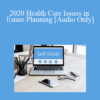 [Audio] The Missouribar - 2020 Health Care Issues in Estate Planning