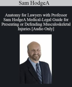 [Audio] Sam Hodge - Anatomy for Lawyers with A Medical-Legal Guide for Presenting or Defending Musculoskeletal Injuries