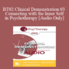 [Audio Only] BT02 Clinical Demonstration 03 - Connecting with the Inner Self in Psychotherapy - Stephen Gilligan