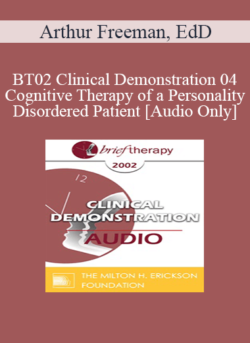 [Audio Only] BT02 Clinical Demonstration 04 - Cognitive Therapy of a Personality Disordered Patient - Arthur Freeman