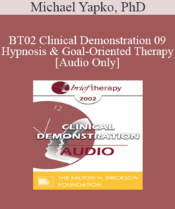 [Audio Only] BT02 Clinical Demonstration 09 - Hypnosis and Goal-Oriented Therapy - Michael Yapko