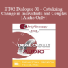 [Audio Only] BT02 Dialogue 01 - Catalizing Change in Individuals and Couples - Arthur Freeman