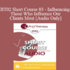 [Audio Only] BT02 Short Course 03 - Influencing Those Who Influence Our Clients Most: Why and How to Involve the Family - Les Blondino