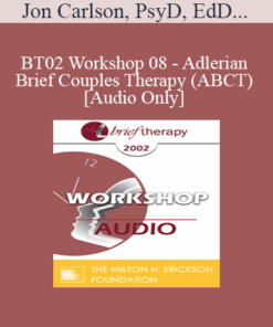 [Audio Only] BT02 Workshop 08 - Adlerian Brief Couples Therapy (ABCT) - Jon Carlson