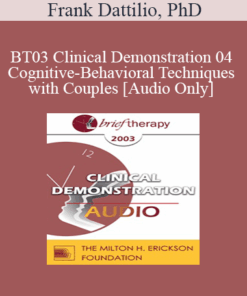 [Audio Only] BT03 Clinical Demonstration 04 - Cognitive-Behavioral Techniques with Couples - Frank Dattilio