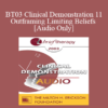 [Audio Only] BT03 Clinical Demonstration 11 - Outframing Limiting Beliefs - Robert Dilts