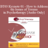 [Audio Only] BT03 Keynote 01 - How to Address the Issues of Trauma in Psychotherapy: A Constructive Narrative Perspective - Donald Meichenbaum