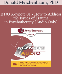 [Audio Only] BT03 Keynote 01 - How to Address the Issues of Trauma in Psychotherapy: A Constructive Narrative Perspective - Donald Meichenbaum