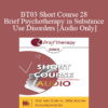 [Audio Only] BT03 Short Course 28 - Brief Psychotherapy in Substance Use Disorders: The Role of Dual Diagnosis - Ralph H. Armstrong