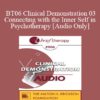 [Audio Only] BT06 Clinical Demonstration 03 - Connecting with the Inner Self in Psychotherapy - Stephen Gilligan