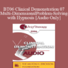 [Audio Only] BT06 Clinical Demonstration 07 - Multi-Dimensional Problem-Solving with Hypnosis - Michael Yapko