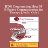 [Audio Only] BT06 Conversation Hour 03 - Effective Communication for Therapy - Betty Alice Erickson