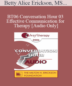 [Audio Only] BT06 Conversation Hour 03 - Effective Communication for Therapy - Betty Alice Erickson