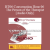 [Audio Only] BT06 Conversation Hour 06 - The Person of the Therapist - John Norcross