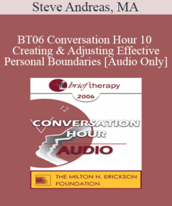 [Audio Only] BT06 Conversation Hour 10 - Creating & Adjusting Effective Personal Boundaries - Steve Andreas