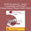 [Audio Only] BT06 Keynote 01 - Social Connections and Neural Connections: How Promoting Neural Integration Can Make Brief Encounters into Lasting Change - Daniel Siegel